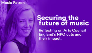 An image of Sonia Stevenson, head of Music Patron with text that reads: "securing the future of music, reflecting on Arts Council England’s NPO cuts and their impact"